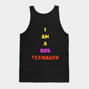 I am a 80s teenager for eighties teens Tank Top